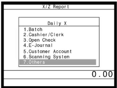 X/Z Report Daily X 1. Batch 2. Cashier/Clerk 3. Open Check 4. E-Journal 5. Customer Account 6. Scanning System 7. Others 0.00