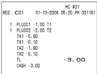 MC #01 REG C01 31-10-2008 05:20 PM 001161 1 PLU001 -1.00 T1 1 PLU002 -2.00 T2 TA1 -0.90 TX1 -0.10 TA2 -1.90 TX2 -0.10 TL CASH -3.00 ·3.00