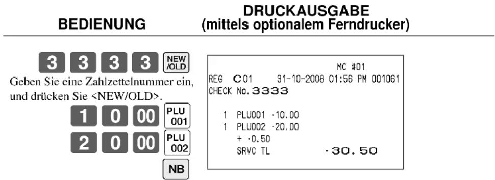 BEDIENUNG DRUCKAUSGABE (mittels optionalem Ferndrucker) 3 3 3 3 NEW /OILD Geben Sie eine Zahlzettelnummer ein, und drücken Sie . 1 0 00 PLU 001 2 0 00 PLU 002 NB MC #01 REG C01 31-10-2008 01:56 PM 001061 CHECK No. 3333 1 PLU001 ·10.00 1 PLU002 ·20.00 + ·0.50 SRVC TL -30.50