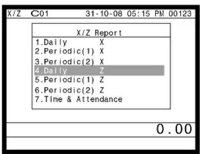 X/Z C01 31-10-08 05:15 PM 00123 X/Z Report 1.Daily X 2.Periodic(1) X 3.Periodic(2) X 4.Daily Z 5.Periodic(1) Z 6.Periodic(2) Z 7.Time & Attendance 0.00