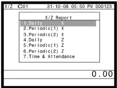 X/Z C01 31-10-08 05:50 PM 000123 X/Z Report 1.Daily X 2.Periodic(1) X 3.Periodic(2) X 4.Daily Z 5.Periodic(1) Z 6.Periodic(2) Z 7.Time & Attendance 0.00