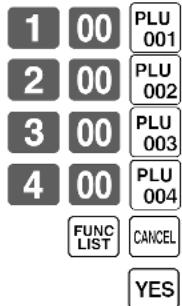 1 00 2 00 3 00 4 00 PLU 001 PLU 002 PLU 003 PLU 004 FUNC LIST CANCEL YES