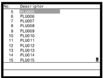 No. Descriptor 5 PLU005 6 PLU006 7 PLU007 8 PLU008 9 PLU009 10 PLU010 11 PLU011 12 PLU012 13 PLU013 14 PLU014 15 PLU015 !