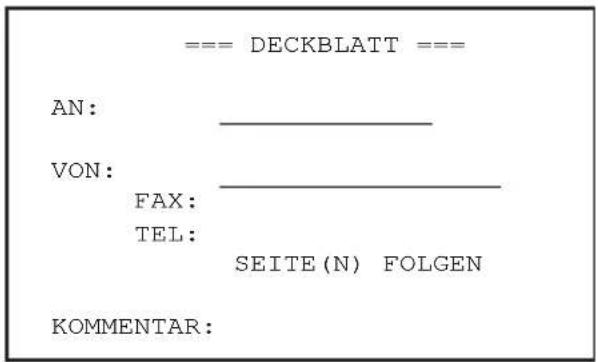 === DECKBLATT === AN: ________ VON: ________ FAX: ________ TEL: ________ SEITE (N) FOLGEN KOMMENTAR: