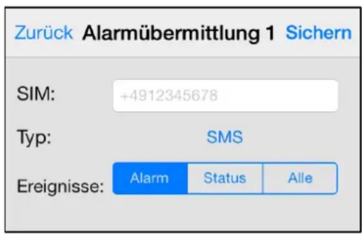 Zurück Alarmübermittlung 1 Sichern SIM: +4912345678 Typ: SMS Ereignisse: Alarm Status Alle
