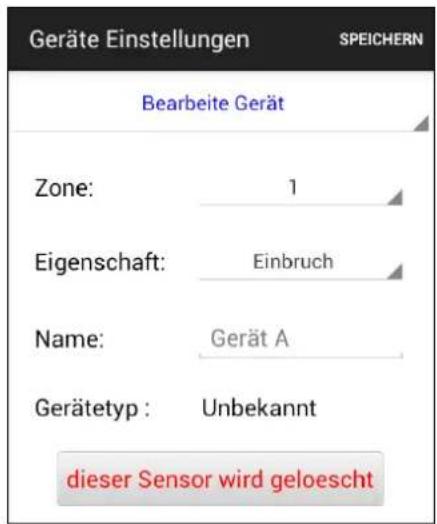 Geräte Einstellungen SPEICHERN Bearbeitе Gerät Zone: 1 Eigenschaft: Einbruch Name: Gerät A Gerätetyp : Unbekannt dieser Sensor wird geloescht