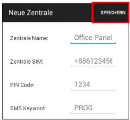 Neue Zentrale SPEICHERN Zentrale Name: Office Panel Zentrale SIM: +88612345€ PIN Code: 1234 SMS Keyword: PROG