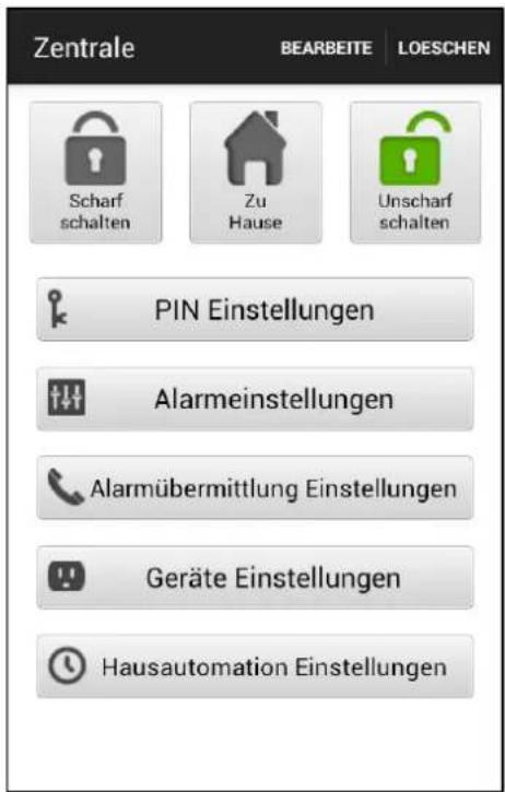 Zentrale BEARBEITE | LOESCHEN Scharf schalten Zu Hause Unscharf schalten PIN Einstellungen Alarmeinstellungen Alarmübermittlung Einstellungen Geräte Einstellungen Hausautomation Einstellungen