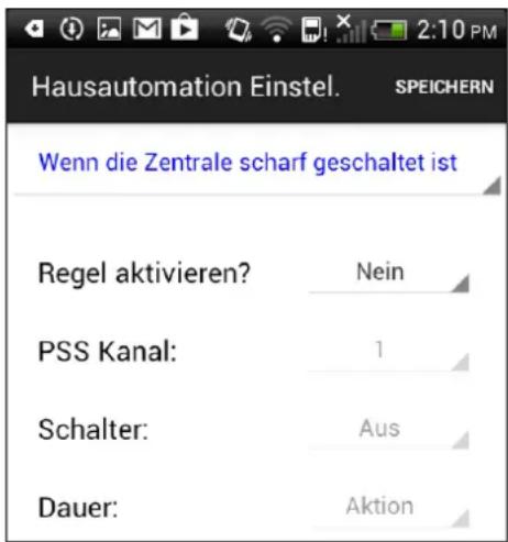 Hausautomation Einstel. SPEICHERN Wenn die Zentrale scharf geschaltet ist Regel aktivieren? Nein PSS Kanal: 1 Schalter: Aus Dauer: Aktion