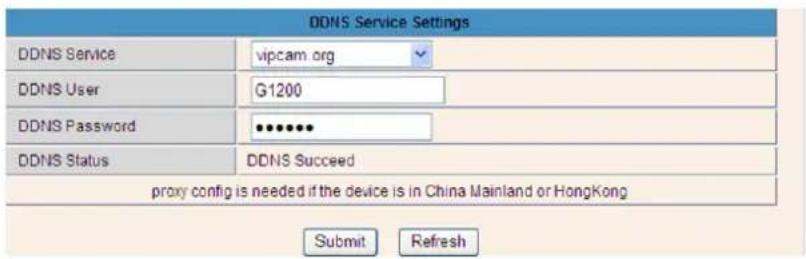 DDNS Service Settings DDNS Service vipcam.org DDNS User G1200 DDNS Password ••••••• DDNS Status DDNS Succeed proxy config is needed if the device is in China Mainland or HongKong Submit Refresh