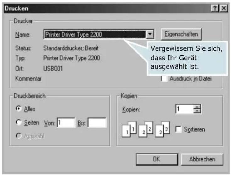 Drucken Drucker Name: Printer Driver Type 2200 Status: Standarddrucker; Bereit Typ: Printer Driver Type 2200 Ort: USB001 Kommentar Vergewissern Sie sich, dass Ihr Gerät ausgewählt ist. Ausdruck in Datei Druckbereich ● Alles ○ Seiten Von: 1 Bis: ○ Auswahl Kopien Kopien: 1 1 1 2 2 3 3 Sortieren OK Abbrechen