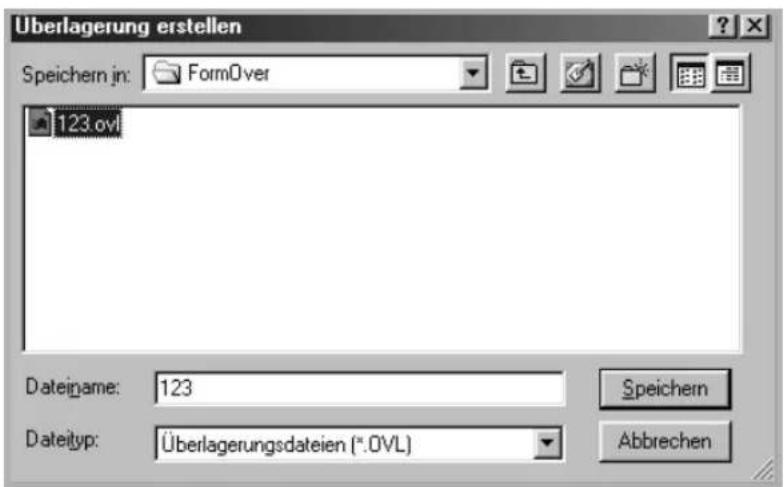 Überlagerung erstellen Speichern jn: FormOver 123.ovl Dateiname: 123 Dateityp: Überlagerungsdateien (*.OVL) Speichern Abbrechen