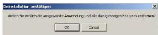 Deinstallation bestätigen Wolten Sie wirklich die ausgewahte Anwendung und alle dazugehörigen Features entfernen? OK Cancel