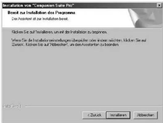 Installation von "Companion Suite Pro" Bereit zur Installation des Programms Der Assistant ist zur Installation bereit. Klicken Sie auf Installieren, um mit der Installation zu beginnen. Wenn Sie die Installationseinstellungen überprüfen oder sindem möchten. Klicken Sie auf Zurück. Klicken Sie auf "Abbrechen", um den Assistant zu beenden. Install/Install < Zurück Installieren Abbrechen