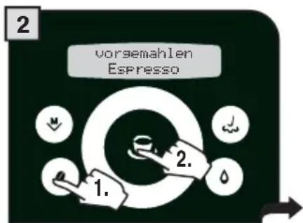vorsemahlen Espresso 1. 2.