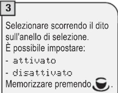 3 Selezionare scorrendo il dito sull'anello di selezione. È possibile impostare: - attivato - disattivato Memorizzare premendo.