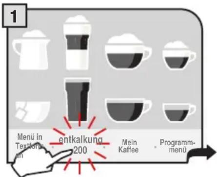 1 Menü in Textkkung 200 entkalkung Mein Kaffee Programm- menü