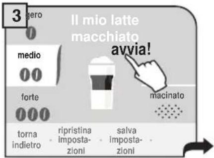 3 gero Il mio latte macchiato medio avvia! forte macinato torna indietro - ripristina imposta- zioni - salva imposta- zioni