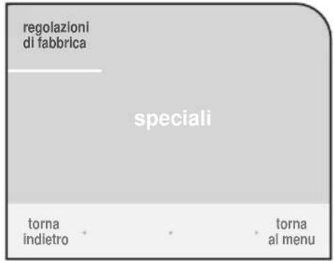 regolazioni di fabbrica speciali torna indietro torna al menu