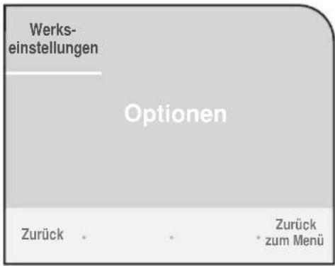 Werks- einstellungen Optionen Zurück Zurück zum Menü