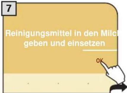 7 Reinigungsmittel in den Milch geben und einsetzen OK