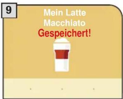 9 Mein Latte Macchiato Gespeichert!