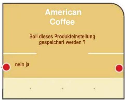 American Coffee Soll dieses Produkteinstellung gespeichert werden ? nein ja