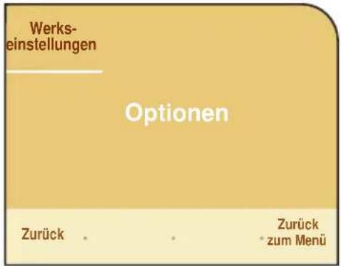 Werks- einstellungen Optionen Zurück Zurück zum Menü