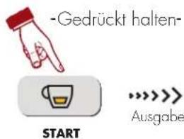 -Gedrückt halten- START Ausgabe