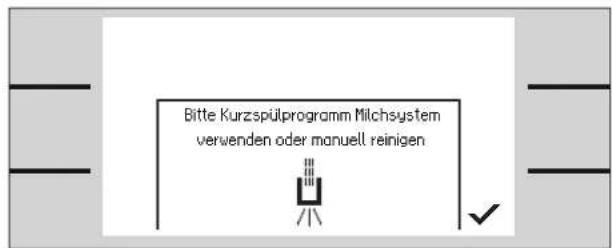 Bitte Kurzspülprogramm Milchsystem verwenden oder manuell reinigen