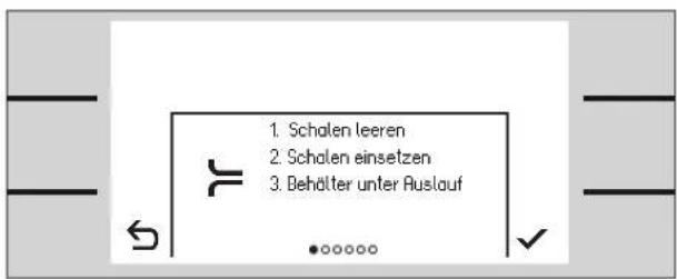 1. Schalen leeren 2. Schalen einsetzen 3. Behälter unter Auslauf
