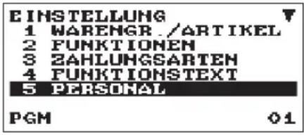 EINSTELLUNG 1 WARENGR. /ARTIKEL 2 FUNKTIONEN 3 ZAHLUNGSARTEN 4 FUNKTIONSTEXT 5 PERSONAL PGM 01