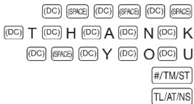 (DC) (SPACE) (DC) (SPACE) (DC) (SPACE) (DC) T (DC) H (DC) A (DC) N (DC) K (DC) (SPACE) (DC) Y (DC) O (DC) U #/TM/ST TL/AT/NS