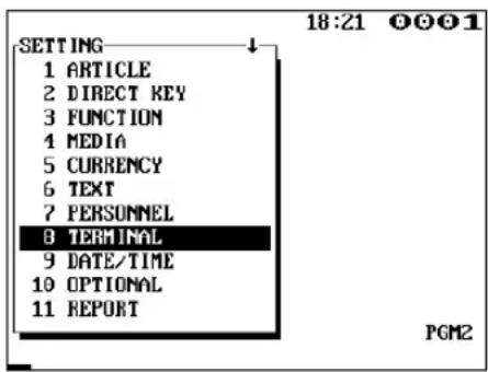18:21 0001 SETTING 1 ARTICLE 2 DIRECT KEY 3 FUNCTION 4 MEDIA 5 CURRENCY 6 TEXT 7 PERSONNEL 8 TERMINAL 9 DATE/TIME 10 OPTIONAL 11 REPORT PGM2