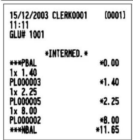 15/12/2003 CLERK0001 [0001] 11:11 GLU# 1001 *INTERMED.* ***PBAL *0.00 1x 1.40 PL000003 *1.40 1x 2.25 PL000005 *2.25 1x 8.00 PL000002 *8.00 ***NBAL *11.65