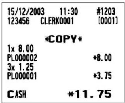 15/12/2003 11:30 #1203 123456 CLERK0001 [0001] *COPY* 1x 8.00 PL000002 *8.00 3x 1.25 PL000001 *3.75 CASH *11.75