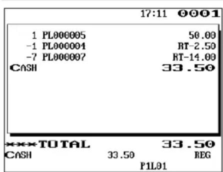 17:11 0001 1 PL000005 50.00 -1 PL000004 RT-2.50 -7 PL000007 RT-14.00 CASH 33.50 ***TOTAL 33.50 CASH 33.50 REG P1L01