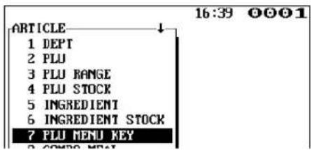 16:39 0001 ARTICLE 1 DEPT 2 PLU 3 PLU RANGE 4 PLU STOCK 5 INGREDIENT 6 INGREDIENT STOCK 7 PLU MENU KEY