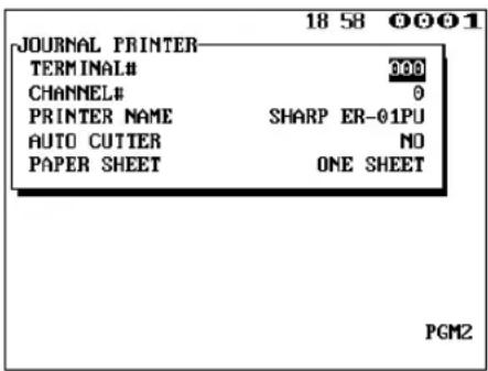JOURNAL PRINTER TERMINAL# CHANNEL# PRINTER NAME SHARP ER-01PU AUTO CUTTER NO PAPER SHEET ONE SHEET PGM2