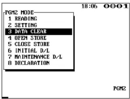 PGM2 MODE 1 READING 2 SETTING 3 DATA CLEAR 4 OPEN STORE 5 CLOSE STORE 6 INITIAL D/L 7 MAINTENANCE D/L 8 DECLARATION 18:06 0001 PGM2