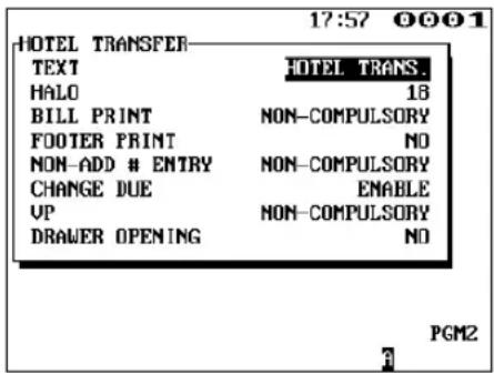 17:57 0001 HOTEL TRANSFER TEXT HOTEL TRANS. HALO 18 BILL PRINT NON-COMPULSORY FOOTER PRINT NO NON-ADD # ENTRY NON-COMPULSORY CHANGE DUE ENABLE UP NON-COMPULSORY DRAWER OPENING NO PGM2 ?