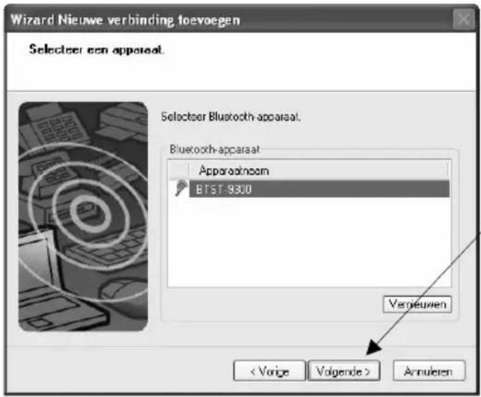 Wizard Nieuwe verbinding toevoegen Selecteer een apparaal. Selecteer Bluetooth-apparaal. Bluetooth-apparaat Apparadncam BTST-9300 Verneuwen < Vorige Volgende > Annulien