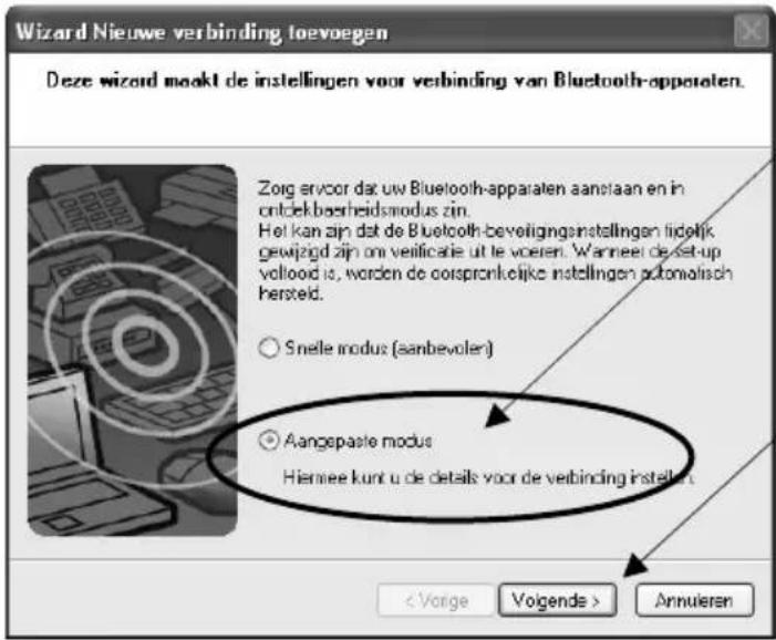 Wizard Nieuwe verbinding toevoegen Deze wizard maakt de instellingen voor verbinding van Bluetooth-apparaten. Zorg ervoor dat uw Bluetooth-apparaten aanstaan en in ontdekbaarheidsmodus zijn. Het kan zijn dat de Bluetooth-beveligungsinstellingen lidelijk gewijzigd zijn on verificatie uit te voeren. Wanneer de set-up vollood is, worden de oorspronkelijke instellingen automatisch hersteld. ○ Snelle modus (aanbevolen) ● Aangepaste modus Hiemee kunt u de details voor de verbinding instellen < Vorige Volgende > Annulieren