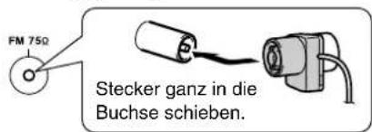 FM 75Ω Stecker ganz in die Buchse schieben.
