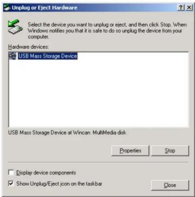 Unplug or Eject Hardware Select the device you want to unplug or eject, and then click Stop. When Windows notifies you that it is safe to do so unplug the device from your computer. Hardware devices: USB Mass Storage Device USB Mass Storage Device at Wincan MultiMedia disk Properties Stop Display de…