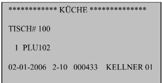 ***************** KÜCHE ****************** TISCH# 100 1 PLU102 02-01-2006 2-10 000433 KELLNER 01