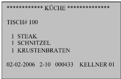 *************************** KÜCHE *************************** TISCH# 100 1 STEAK 1 SCHNITZEL 1 KRUSTENBRATEN 02-02-2006 2-10 000433 KELLNER 01
