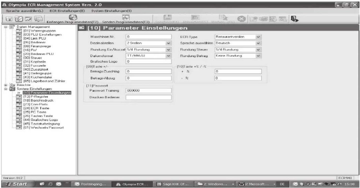 Olympia ECR Management System Vers. 2.0 Sprache auswählen(L) ECR Einstellungen(E) System Einstellungen(S) Einfangen Programmdaten(F2) Senden Programmdaten(F3) [10] Parameter Einstellungen Maschinen Nr. 0 Dizimolstellen 2 Stellen Rundung Ein/Auxzal 5/4 Rundung Datumformat TT/MM/JJ Grafisches Logo 0 [09]Taste +/- Betrags-Zuschlog 0 Betrags-Abzug 0 [11]Passwort Password Training 000000 Drucken Bediener ECR-Type Retaurantversion Sprache auswählen Deutsch Rundung Steuer 5/4 Rundung Rundung Betrag Keine Rundung [10]Taste +/- /-% + % 0 - % 0 [11]Passwort Password Training 000000 Drucken Bediener Version 012 ECR940 Start Postengang... Olympia ECR... Sage KHK Of... Windows... Microsoft... DE 15:18