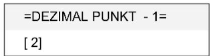 =DEZIMAL PUNKT - 1= [2]