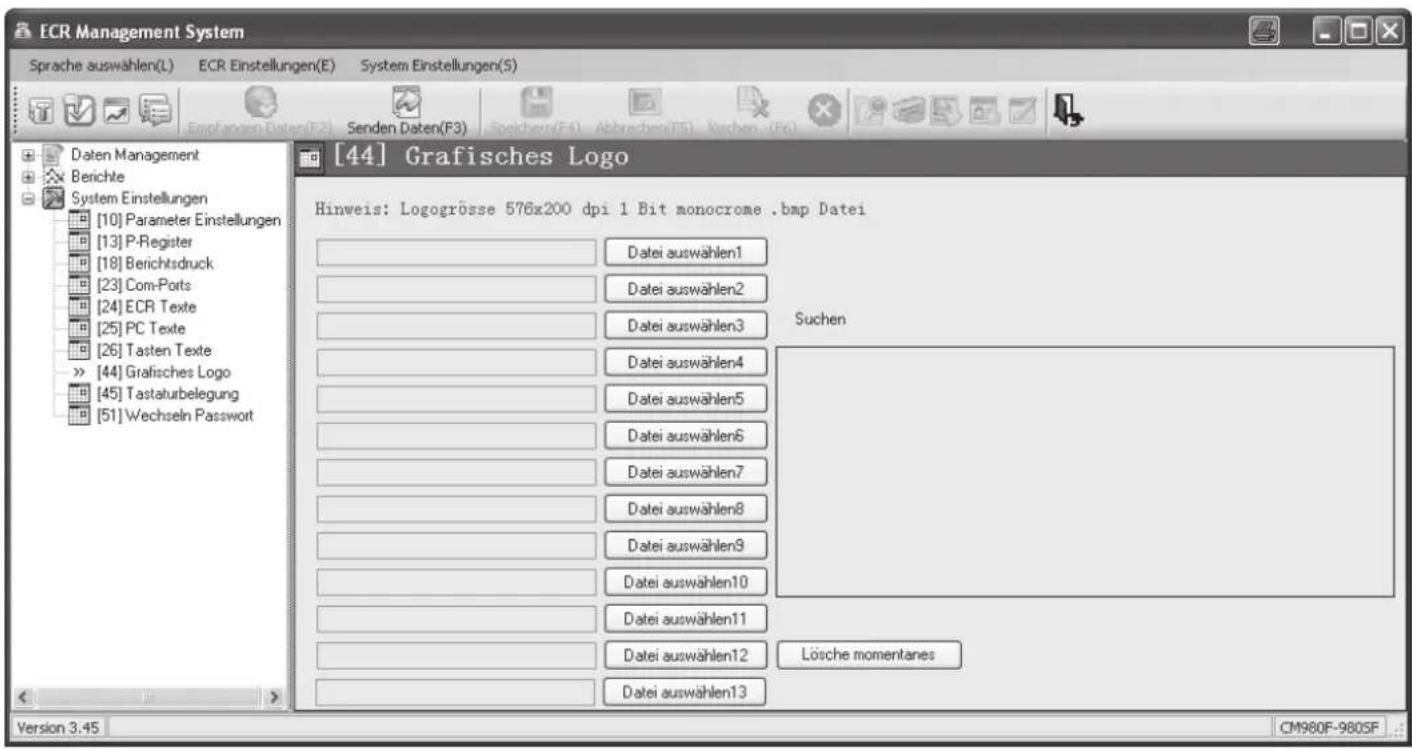 [44] Grafisches Logo Hinweis: Logogrösse 576x200 dpi 1 Bit monocrome .bmp Datei Datei auswählen1 Datei auswählen2 Datei auswählen3 Suchen [10] Parameter Einstellungen [13] P-Register [18] Berichtsdruck [23] Com-Ports [24] ECR Texte [25] PC Texte [26] Tasten Texte » [44] Grafisches Logo [45] Tastakurbelegung [51] Wechseln Passwort Datei auswählen4 Datei auswählen5 Datei auswählen6 Datei auswählen7 Datei auswählen8 Datei auswählen9 Datei auswählen10 Datei auswählen11 Datei auswählen12 Lösche momentanes Datei auswählen13 Version 3.45 CM980F-980SF